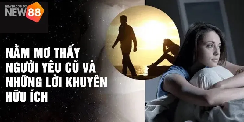 Những lưu ý quan trọng để đánh lô đề hiệu quả khi mơ thấy người yêu cũ