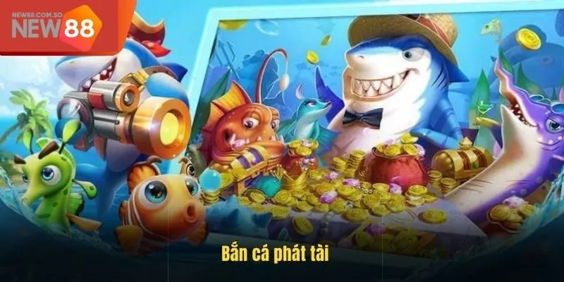 Bắn Cá Phát Tài New88 - Nghệ Thuật Xạ Kích Dẫn Lối Thắng Cược